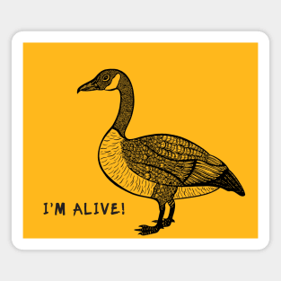 Canada Goose - I'm Alive! - meaningful bird lovers design Magnet